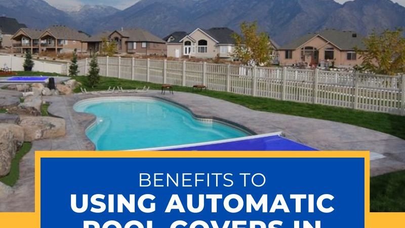 Benefits to Using Automatic Pool Covers in Lafayette