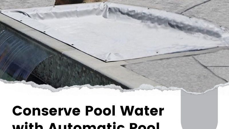 Conserve Pool Water with Automatic Pool Covers in Danville