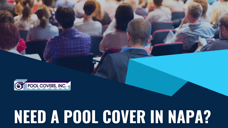 Need a Pool Cover in Napa? Call Pool Covers, Inc.