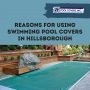 Reasons for Using Swimming Pool Covers in Hillsborough