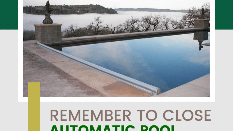 Remember to Close Automatic Pool Covers in Woodside