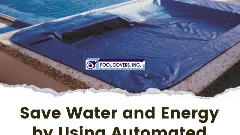 Save Water and Energy by Using Automated Pool Covers in Lafayette