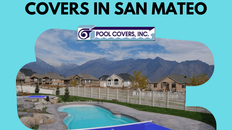 Spring Is Here – Is It Time for New Pool Covers in San Mateo