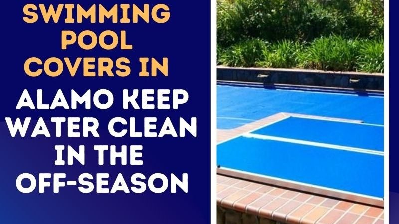 Swimming Pool Covers in Alamo Keep Water Clean In the Off-Season