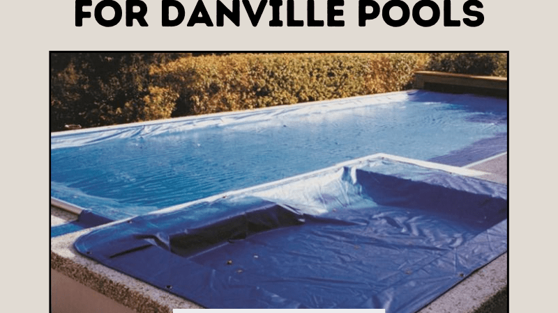 Where to Get the Best Manual Pool Covers for Danville Pools