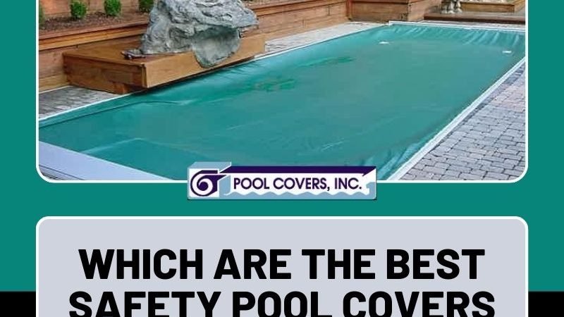 Which Are the Best Safety Pool Covers in Woodside?