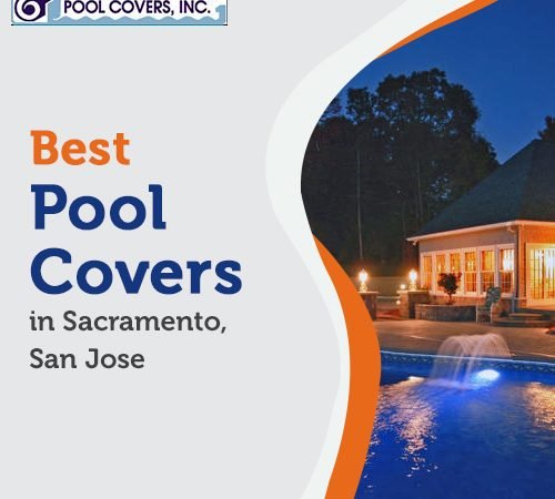 Best Pool Covers in Sacramento, San Jose