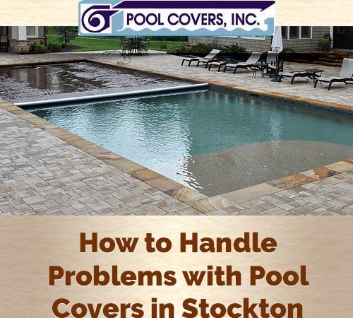 How to Handle Problems with Pool Covers in Stockton