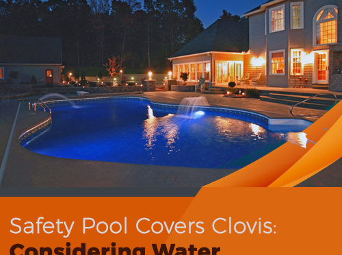 Safety Pool Covers Clovis: Considering Water Conservation in Your Yard