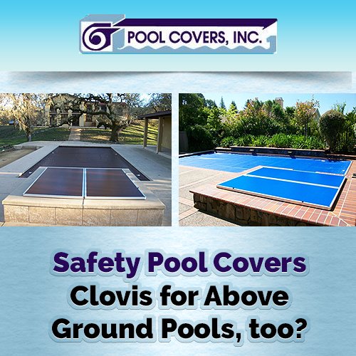 Safety Pool Covers Clovis for Above-Ground Pools, too?