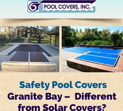 Safety Pool Covers Granite Bay – Different from Solar Covers?