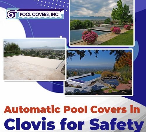 Automatic Pool Covers in Clovis for Safety
