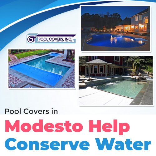 Pool Covers in Modesto Help Conserve Water