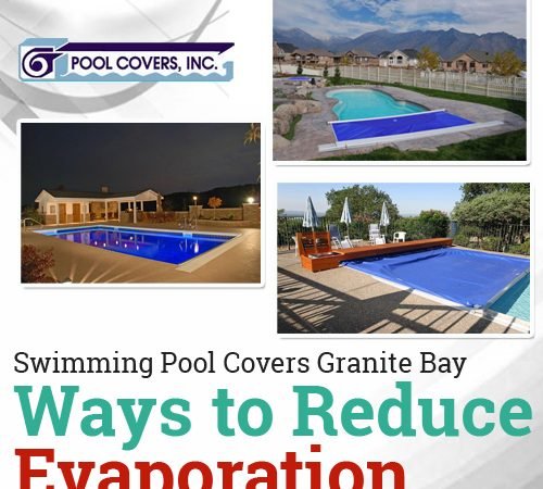 Swimming Pool Covers Granite Bay – Ways to Reduce Evaporation