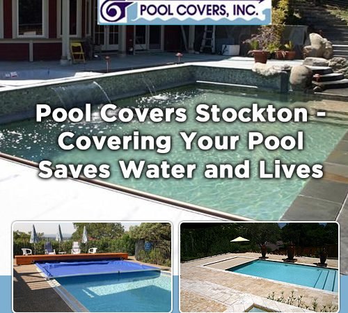 Pool Covers Stockton – Covering Your Pool Saves Water and Lives