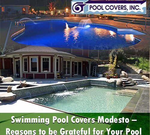Swimming Pool Covers Modesto – Reasons to be Grateful to Your Pool