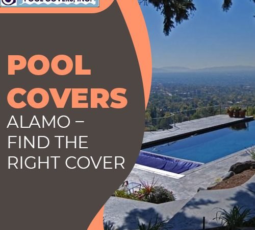 Pool Covers Alamo – Find the Right Cover