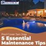 Pool Covers San Jose and 5 Essential Maintenance Tips
