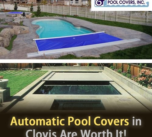 Automatic Pool Covers in Clovis are worth it!