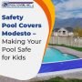 Safety Pool Covers Modesto – Making Your Pool Safe for Kids