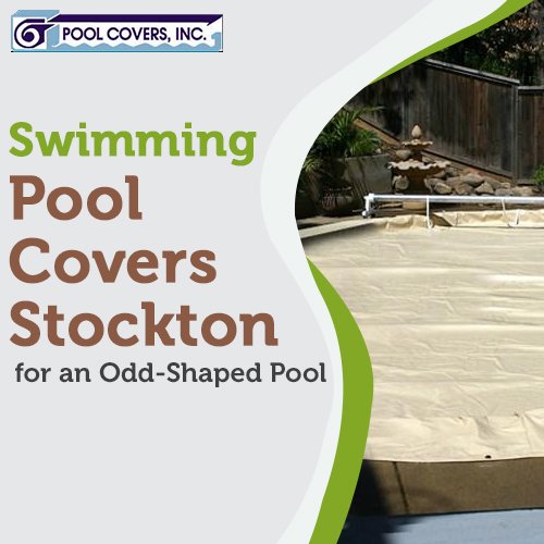 Swimming Pool Covers Stockton for an Odd-Shaped Pool