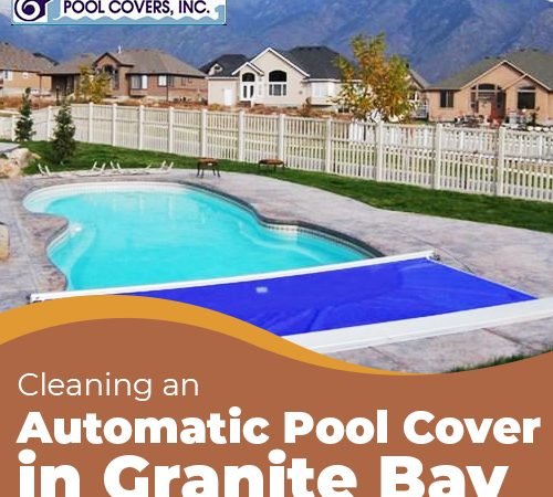Cleaning an Automatic Pool Cover in Granite Bay