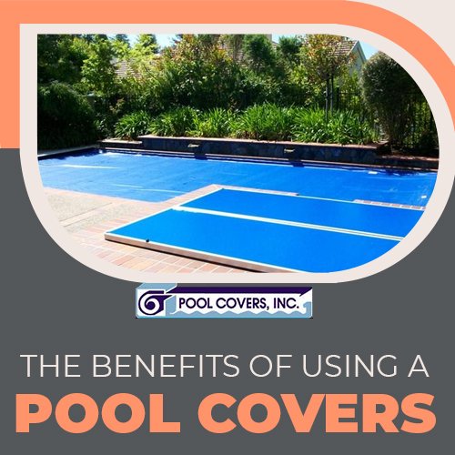 The Benefits of Using a Pool Cover | Pool Covers, Inc.